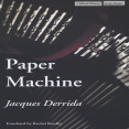 Derrida, Jacques - Paper Machine (Stanford, 2005)