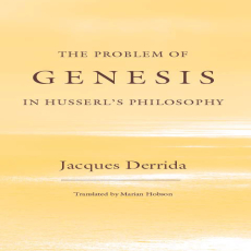 Derrida, Jacques - Problem of Genesis in Husserl_s Philosophy (Chicago, 2003) Derrida, Jacques - Problem of Genesis in Husserl_s Philosophy (Chicago, 2003)