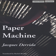 Derrida, Jacques - Paper Machine (Stanford, 2005) Derrida, Jacques - Paper Machine (Stanford, 2005)